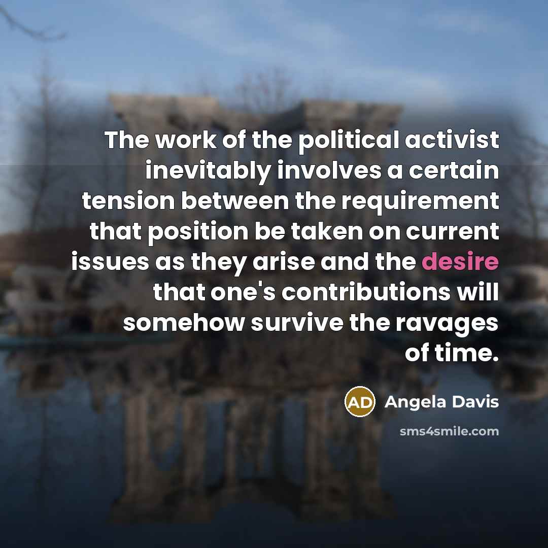 “The work of the political activist inevitably involves a certain…” quote by Angela Davis