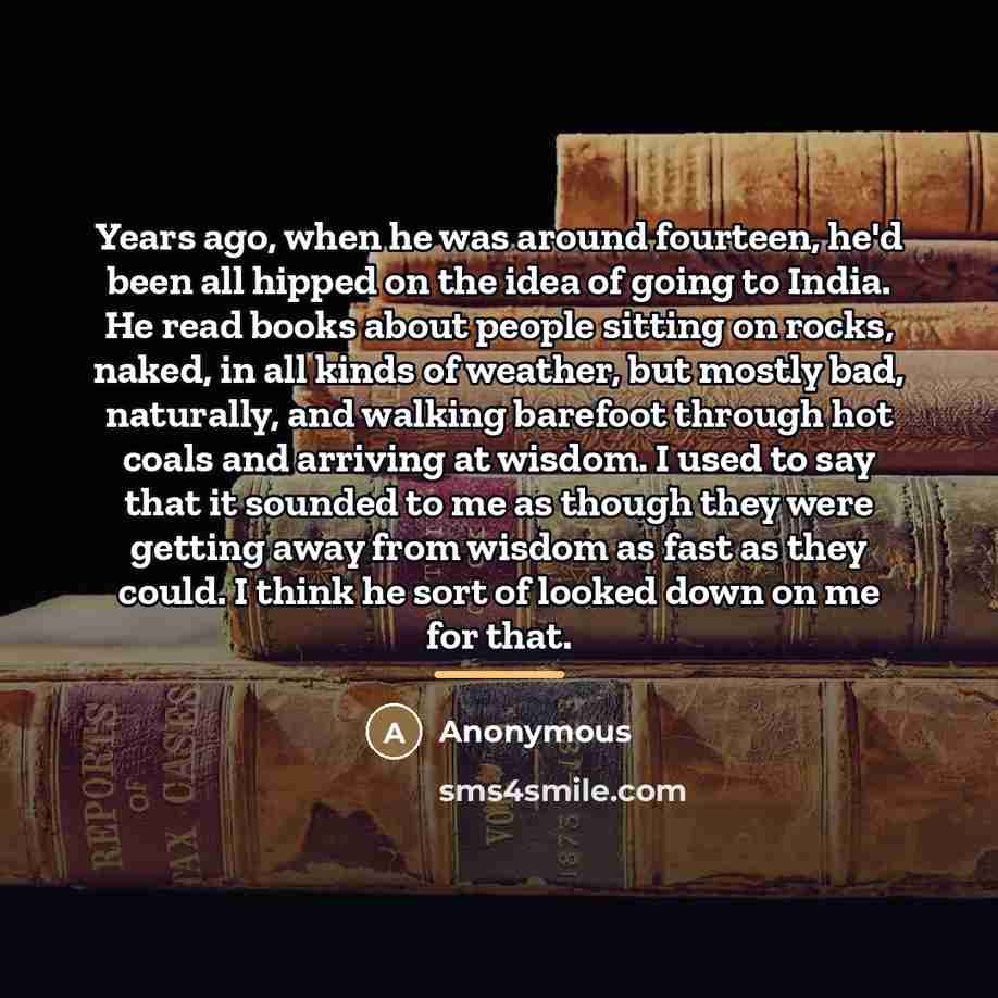 “Years ago, when he was around fourteen, he'd been all…” quote by Anonymous