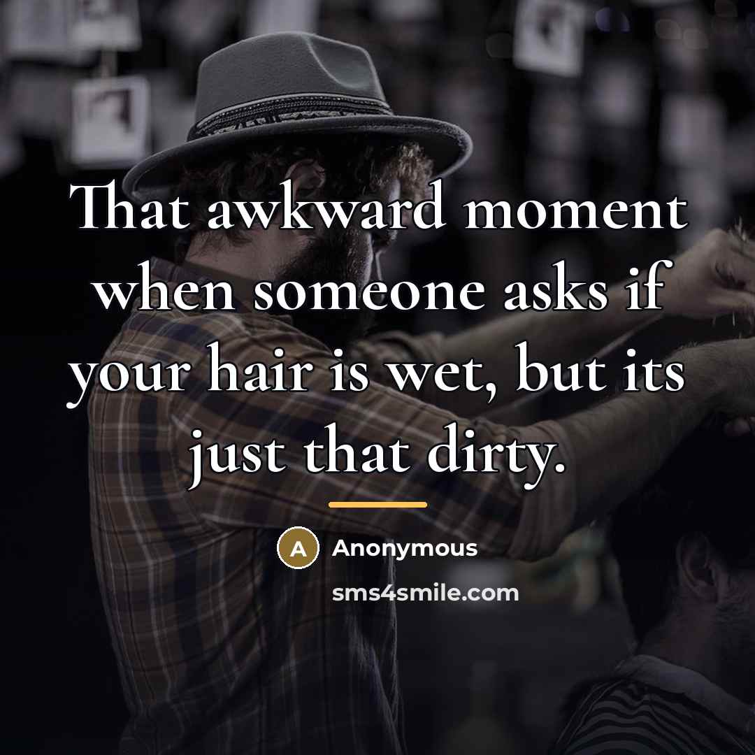 “That awkward moment when someone asks if your hair is…” quote by Anonymous