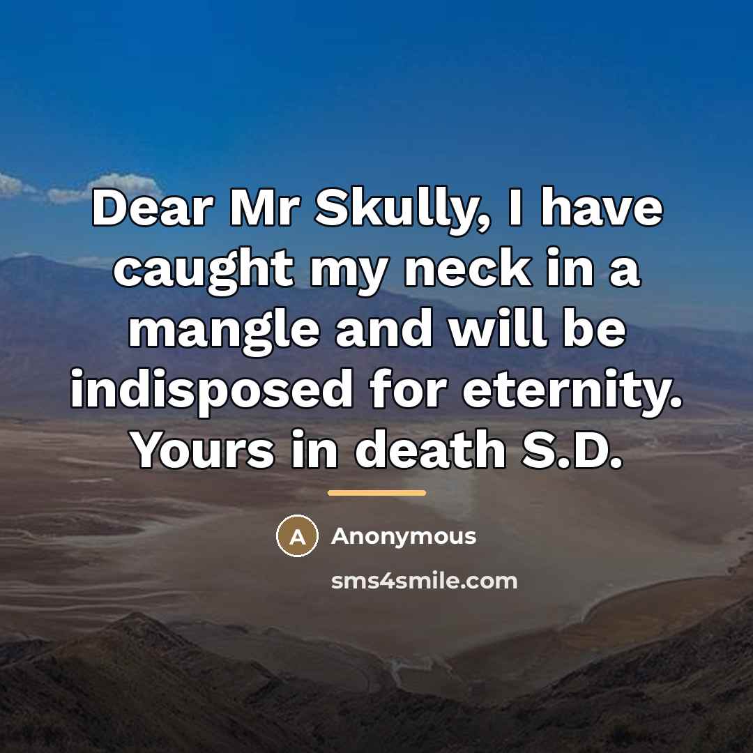 “Dear Mr Skully, I have caught my neck in a…” quote by Anonymous