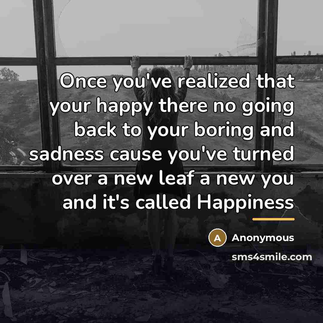 “Once you've realized that your happy there no going back…” quote by Anonymous
