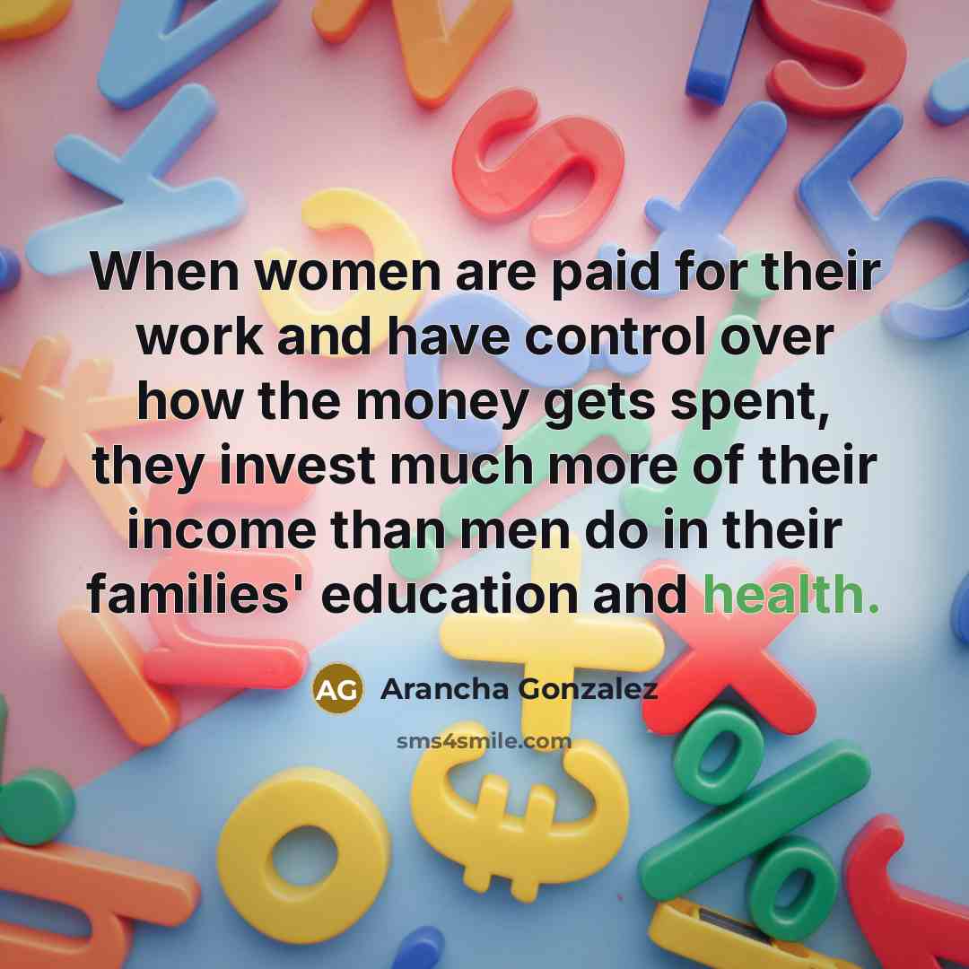 “When women are paid for their work and have control…” quote by Arancha Gonzalez