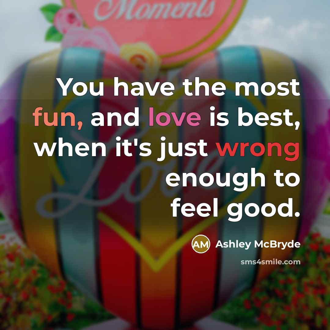 “You have the most fun, and love is best, when…” quote by Ashley McBryde
