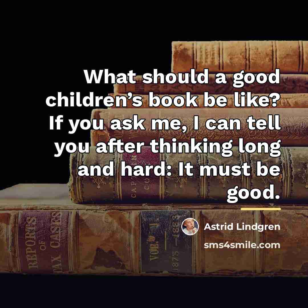“What should a good children’s book be like? If you…” quote by Astrid Lindgren