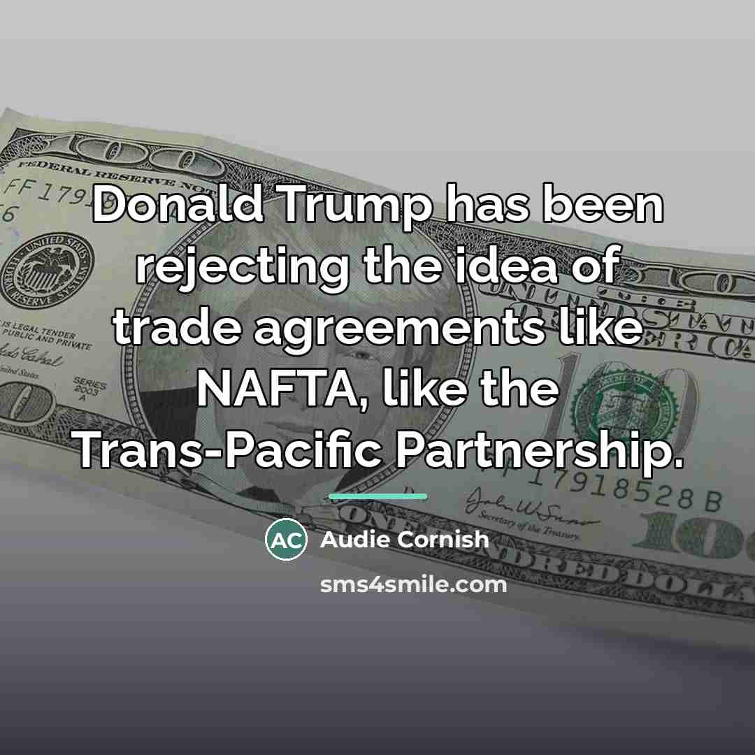 “Donald Trump has been rejecting the idea of trade agreements…” quote by Audie Cornish