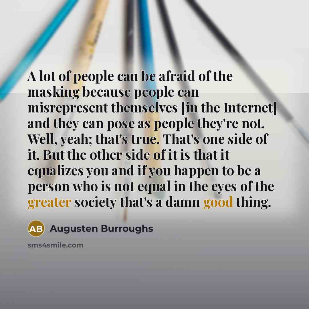 “A lot of people can be afraid of the masking…” quote by Augusten Burroughs