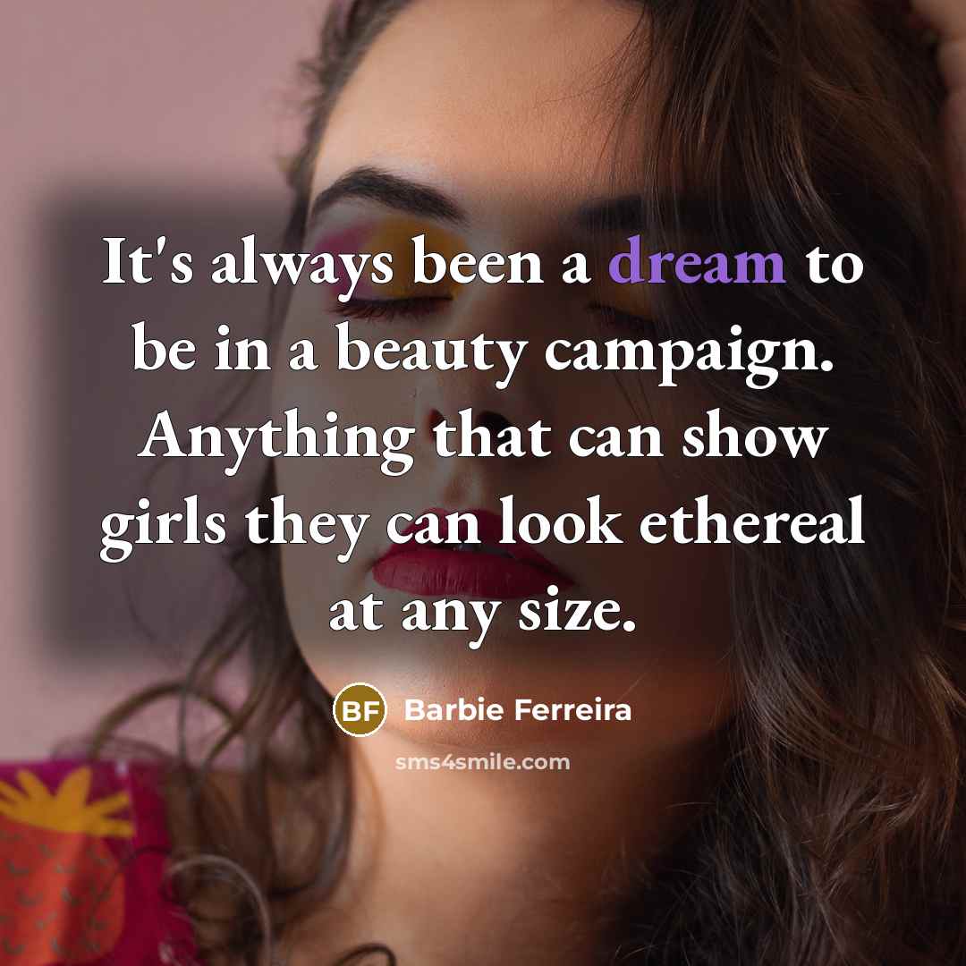 “It's always been a dream to be in a beauty…” quote by Barbie Ferreira