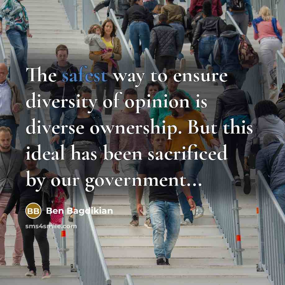 “The safest way to ensure diversity of opinion is diverse…” quote by Ben Bagdikian