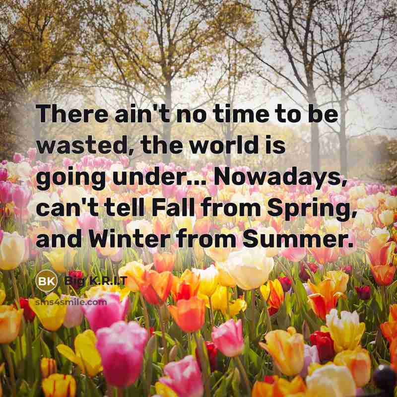 “There ain't no time to be wasted, the world is…” quote by Big K.R.I.T