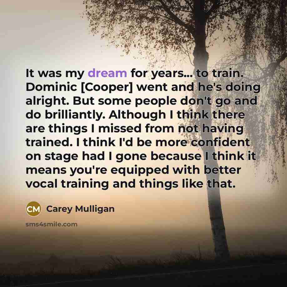 “It was my dream for years... to train. Dominic [Cooper]…” quote by Carey Mulligan