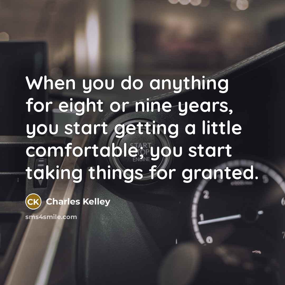 “When you do anything for eight or nine years, you…” quote by Charles Kelley