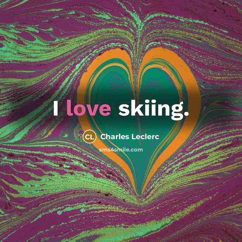 “I love skiing.…” quote by Charles Leclerc