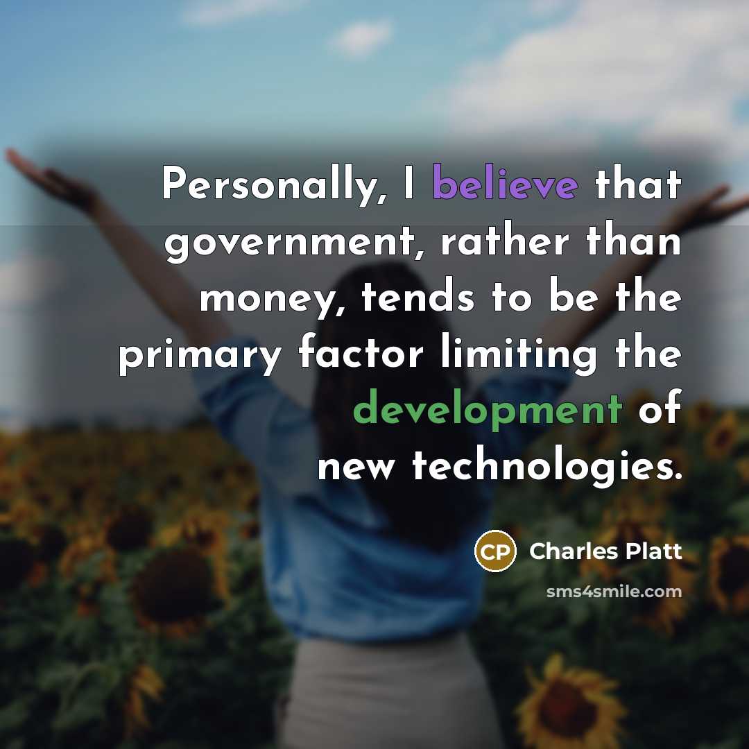 “Personally, I believe that government, rather than money, tends to…” quote by Charles Platt