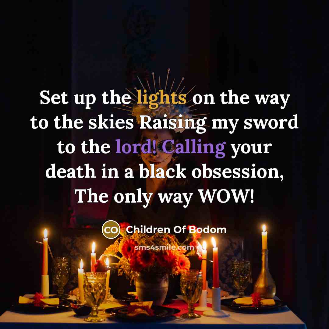 “Set up the lights on the way to the skies…” quote by Children Of Bodom