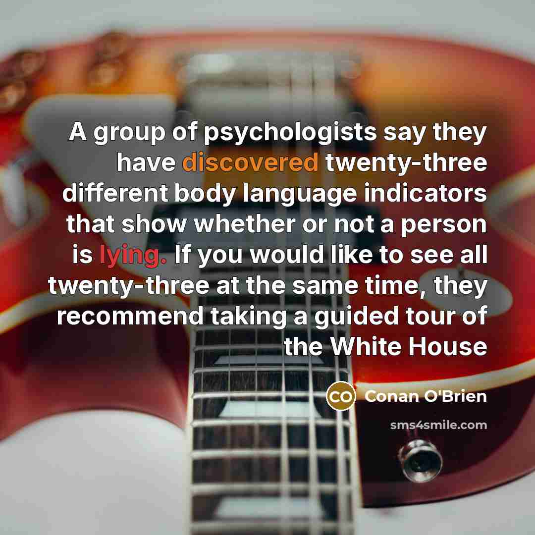 “A group of psychologists say they have discovered twenty-three different…” quote by Conan O'Brien