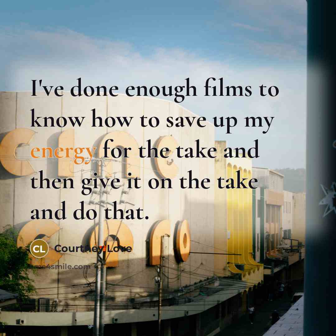 “I've done enough films to know how to save up…” quote by Courtney Love