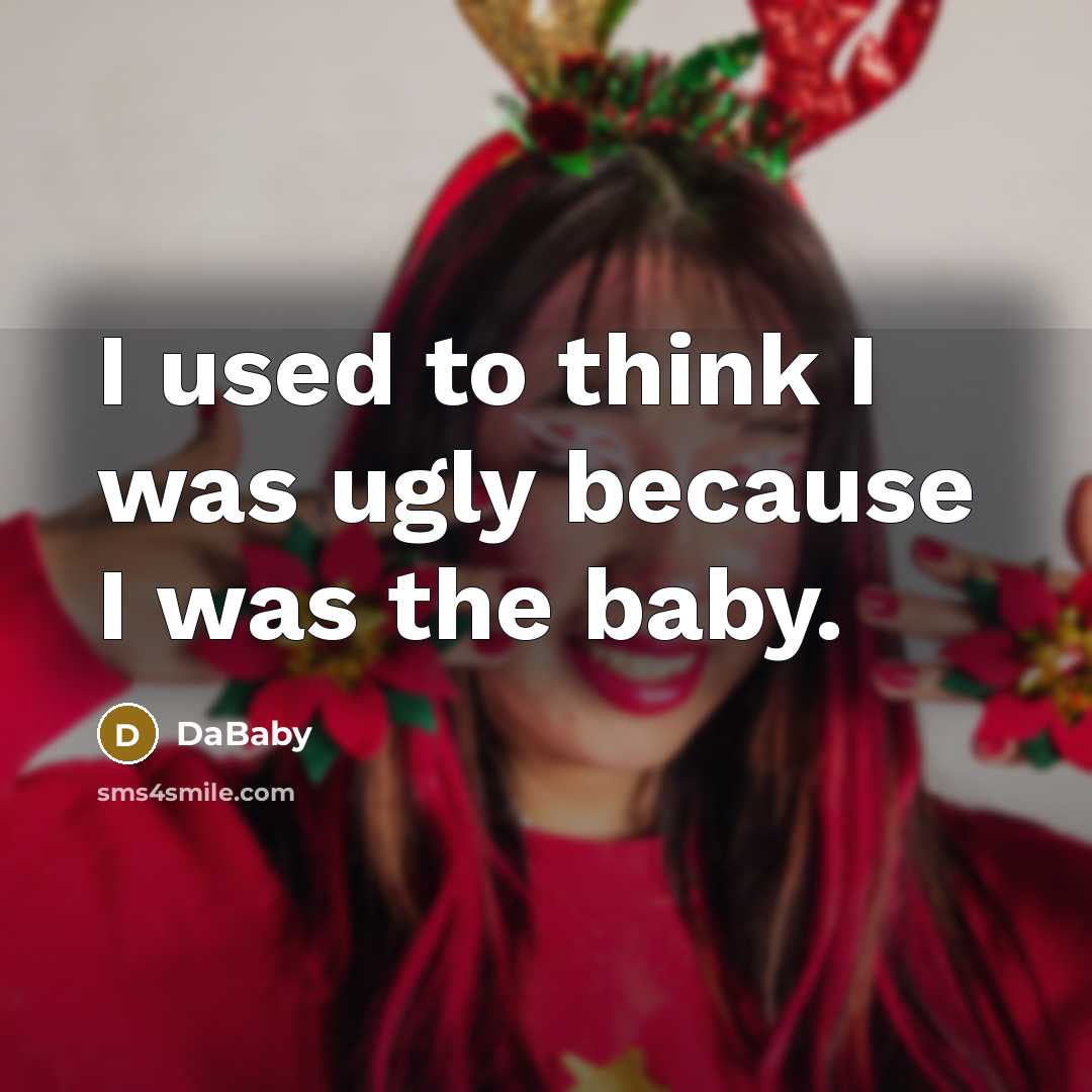 “I used to think I was ugly because I was…” quote by DaBaby