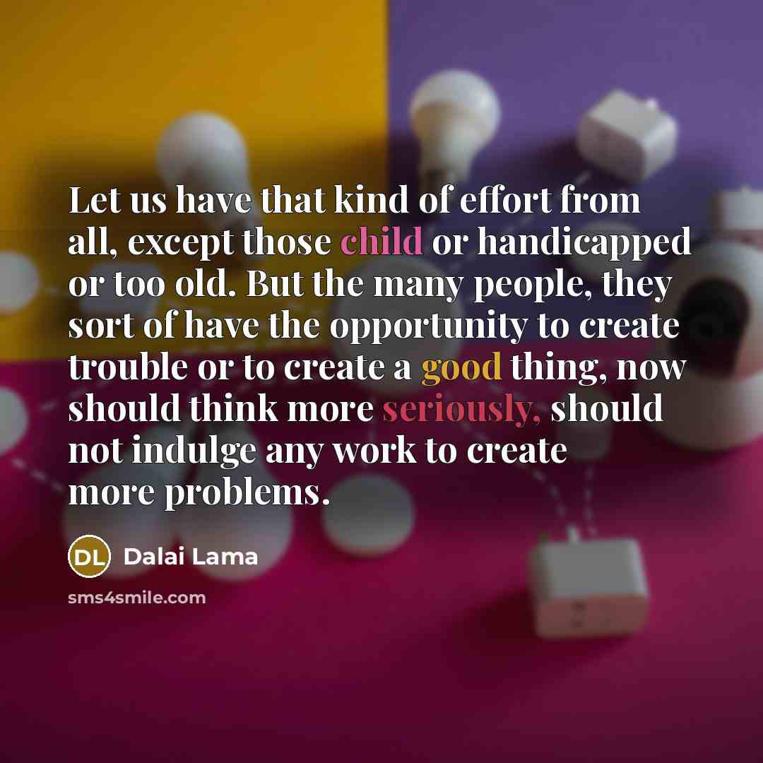 “Let us have that kind of effort from all, except…” quote by Dalai Lama