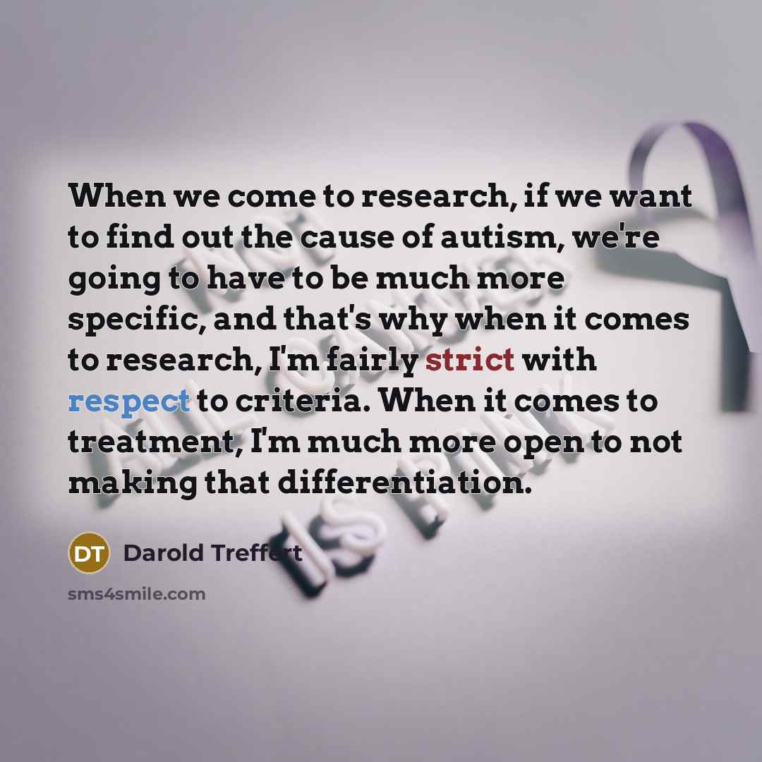 “When we come to research, if we want to find…” quote by Darold Treffert