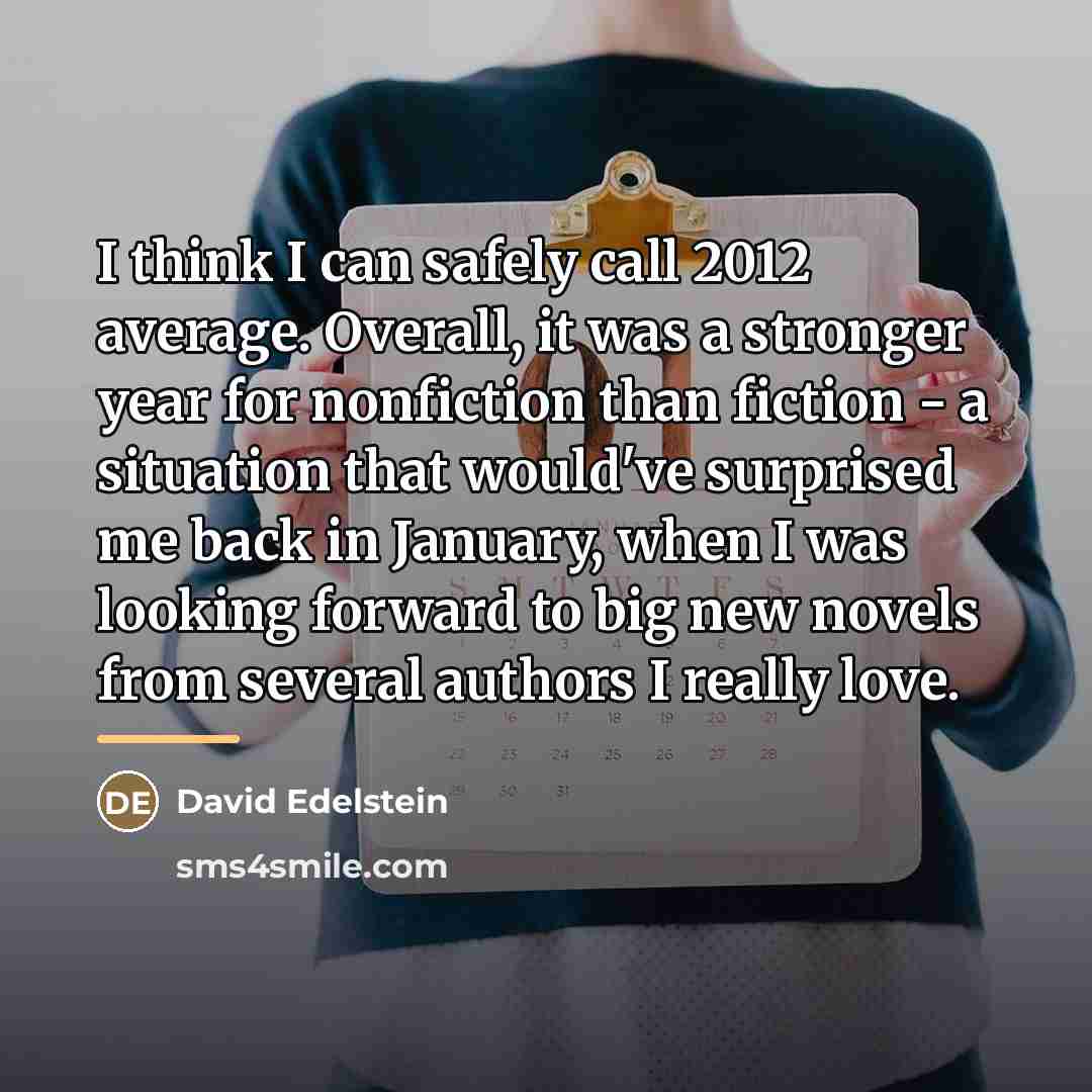“I think I can safely call 2012 average. Overall, it…” quote by David Edelstein