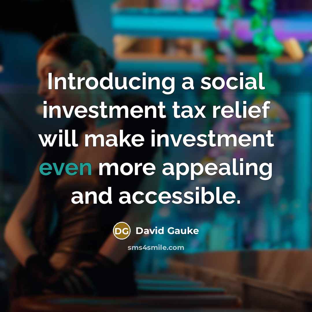 “Introducing a social investment tax relief will make investment even…” quote by David Gauke