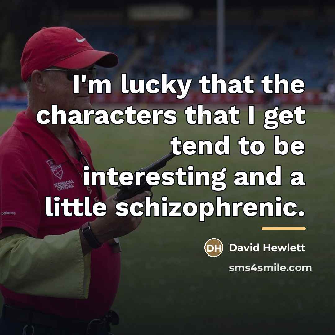 “I'm lucky that the characters that I get tend to…” quote by David Hewlett