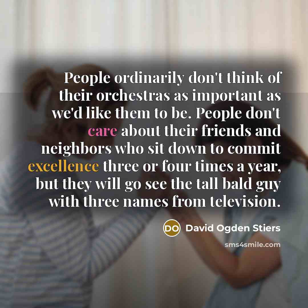 “People ordinarily don't think of their orchestras as important as…” quote by David Ogden Stiers