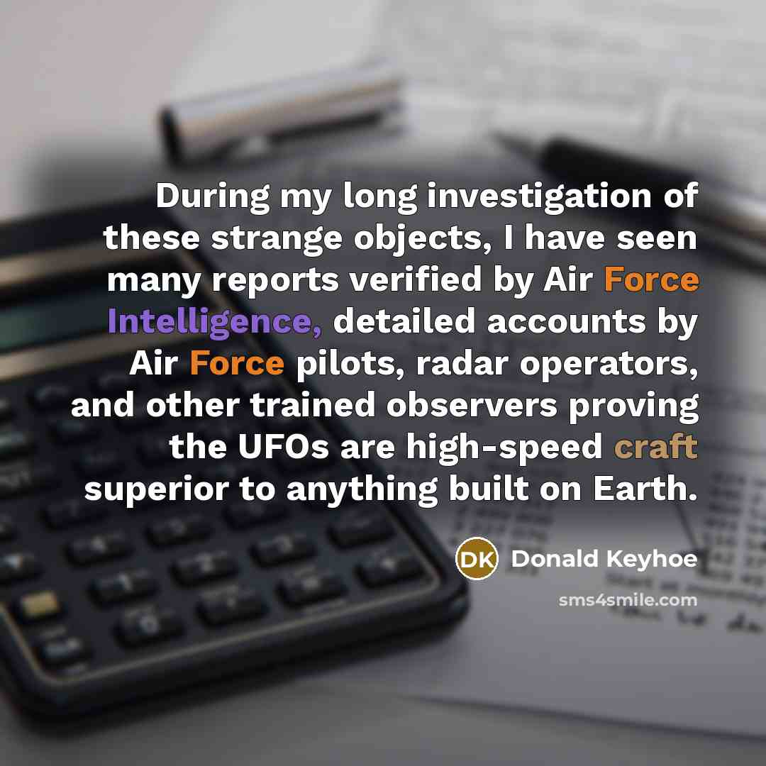 “During my long investigation of these strange objects, I have…” quote by Donald Keyhoe