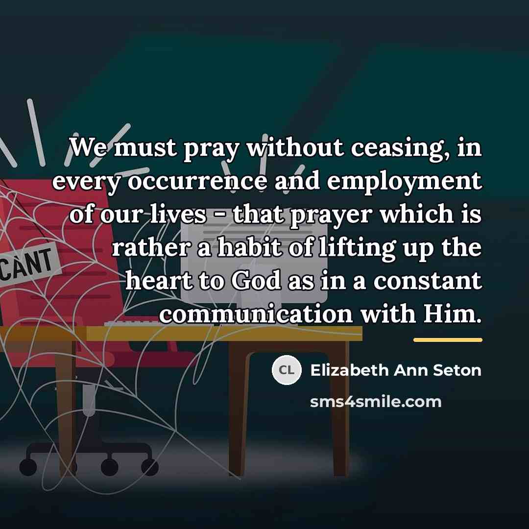 “We must pray without ceasing, in every occurrence and employment…” quote by Elizabeth Ann Seton
