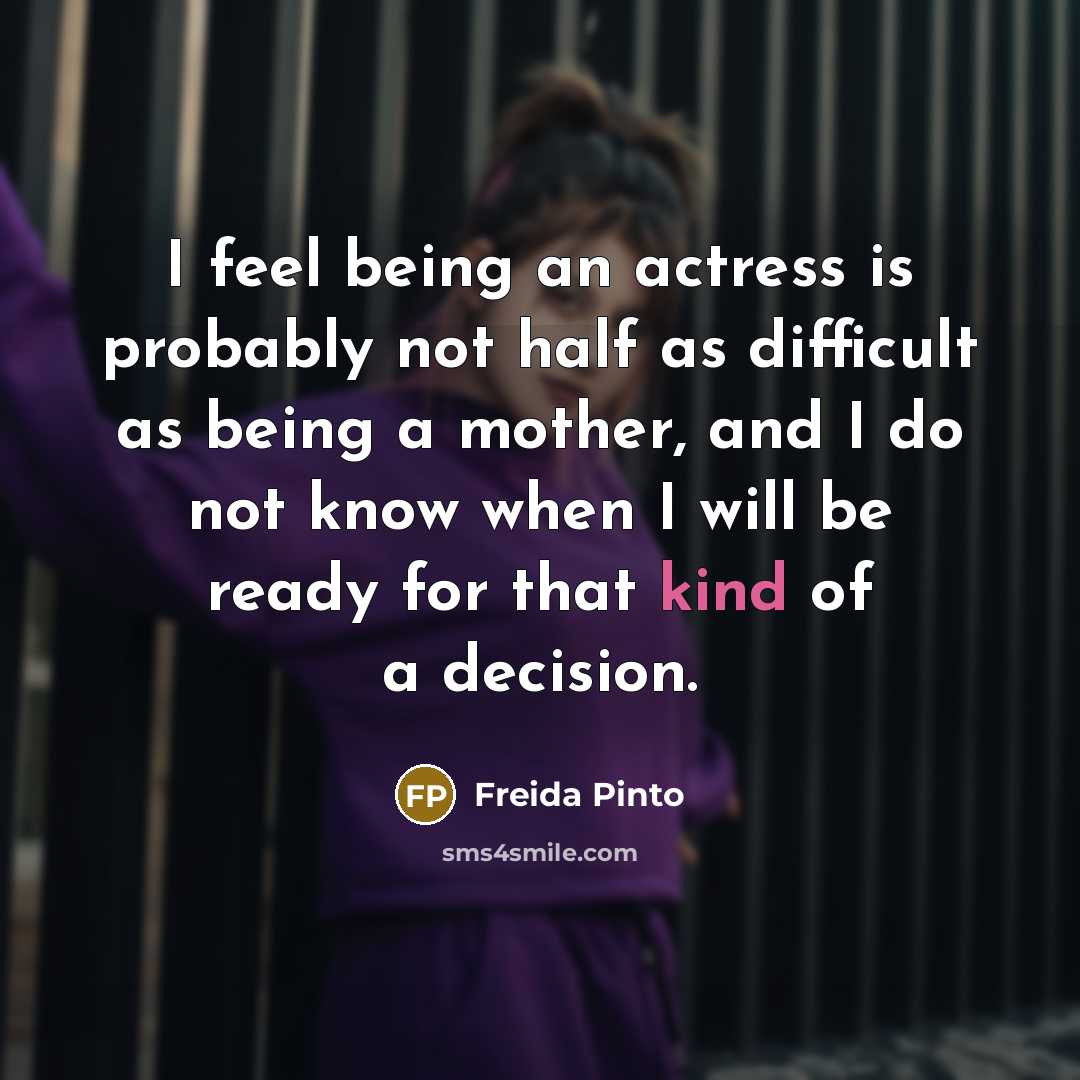 “I feel being an actress is probably not half as…” quote by Freida Pinto