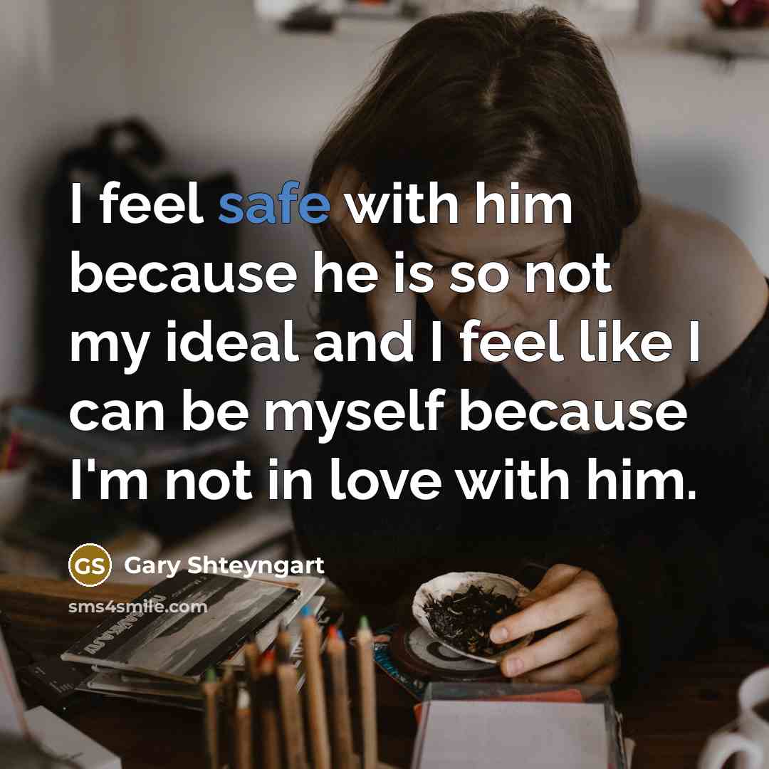 “I feel safe with him because he is so not…” quote by Gary Shteyngart