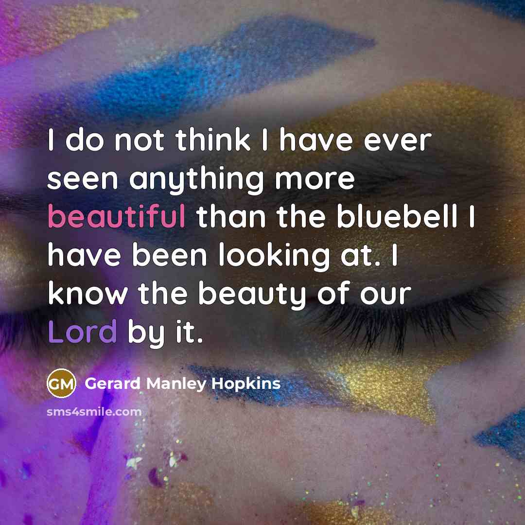 “I do not think I have ever seen anything more…” quote by Gerard Manley Hopkins