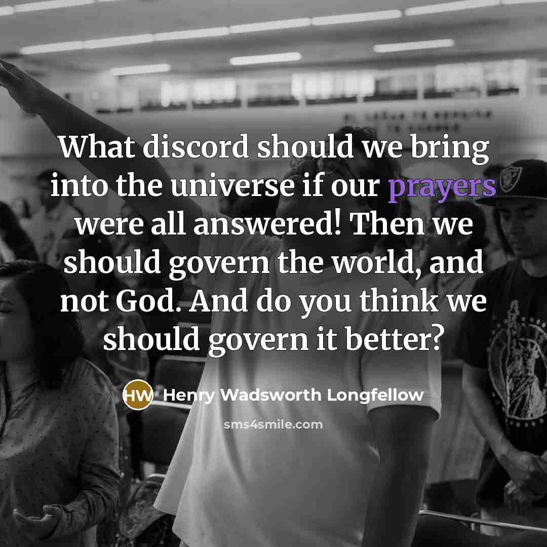 “What discord should we bring into the universe if our…” quote by Henry Wadsworth Longfellow