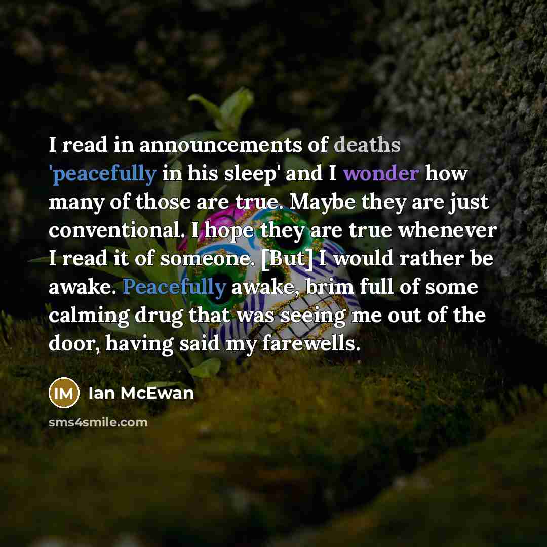 “I read in announcements of deaths 'peacefully in his sleep'…” quote by Ian Mcewan