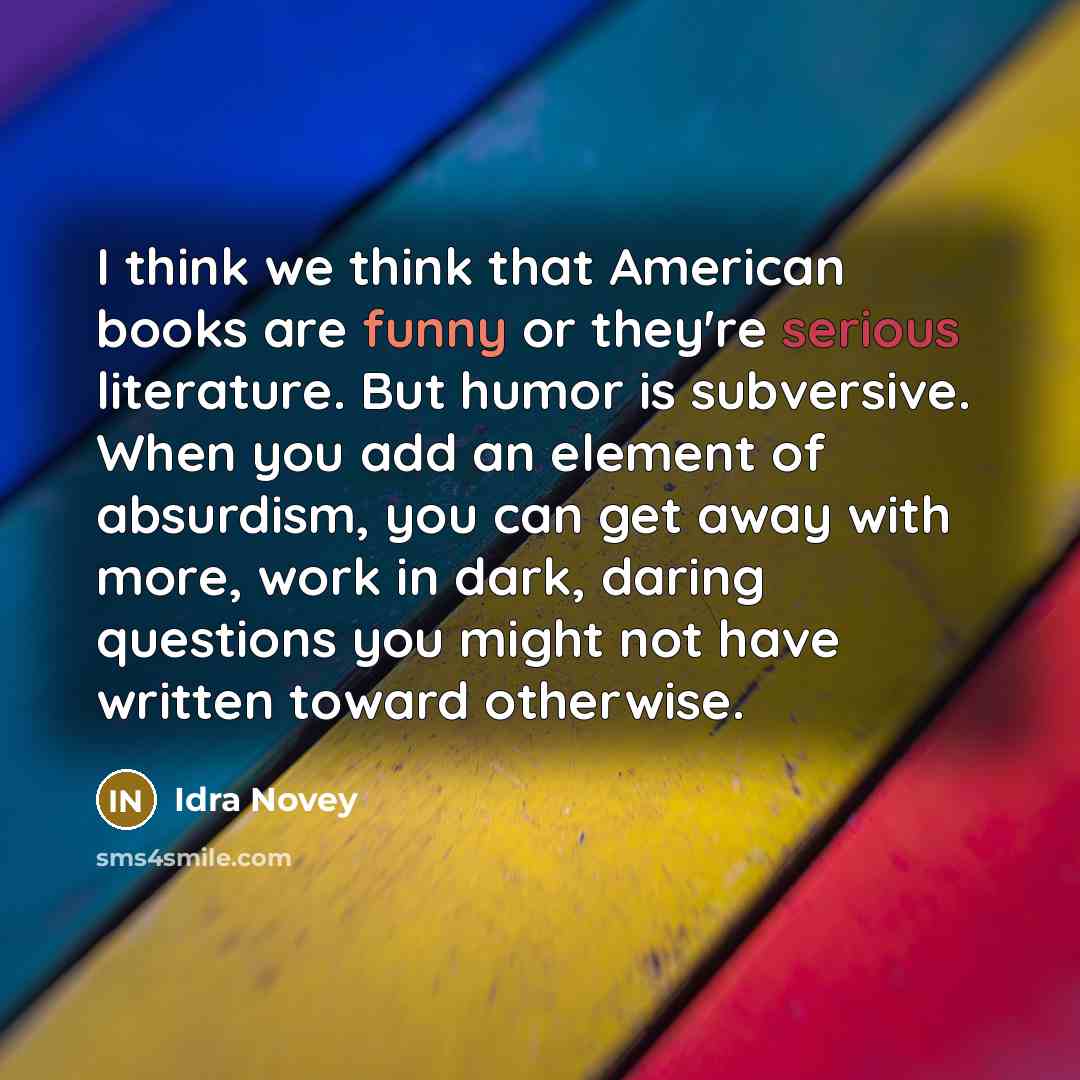 “I think we think that American books are funny or…” quote by Idra Novey