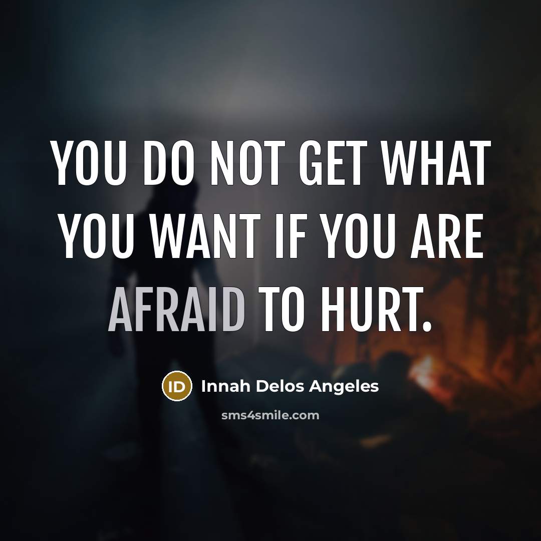 “You do not get what you want if you are…” quote by Innah Delos Angeles