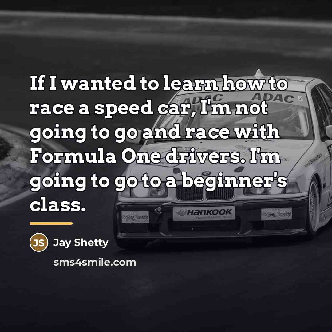 “If I wanted to learn how to race a speed…” quote by Jay Shetty