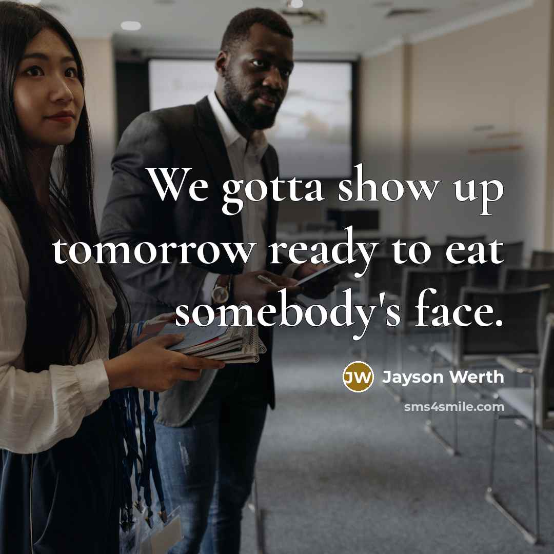 “We gotta show up tomorrow ready to eat somebody's face.…” quote by Jayson Werth
