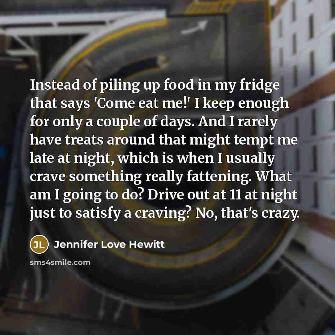 “Instead of piling up food in my fridge that says…” quote by Jennifer Love Hewitt