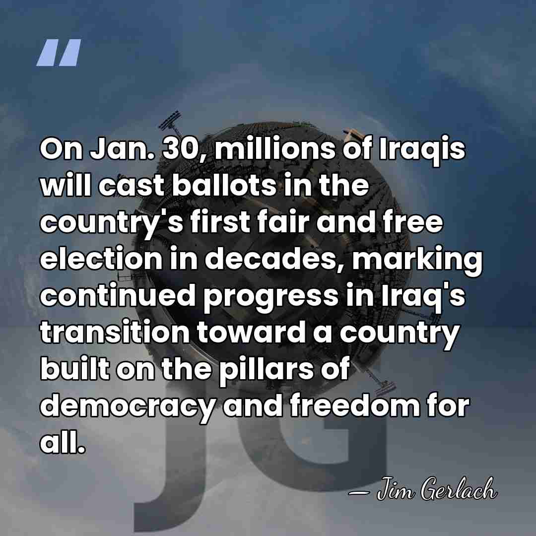 On Jan. 30, millions of Iraqis will cast ballots in the country's&hellip; - Jim Gerlach