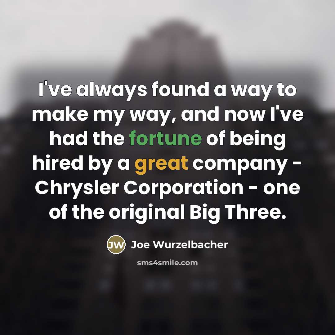 “I've always found a way to make my way, and…” quote by Joe Wurzelbacher