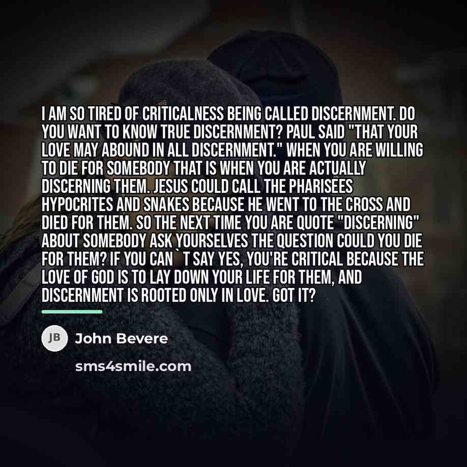 “I am so tired of criticalness being called discernment. Do…” quote by John Bevere