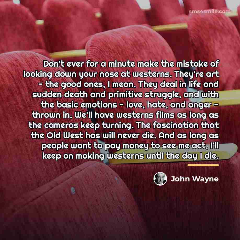 “Don't ever for a minute make the mistake of looking…” quote by John Wayne
