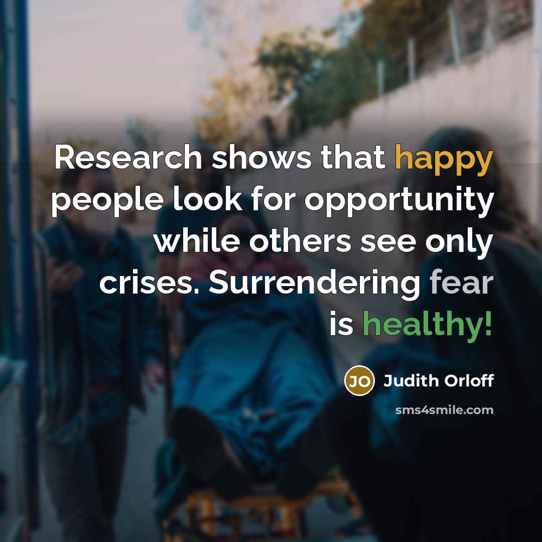 “Research shows that happy people look for opportunity while others…” quote by Judith Orloff