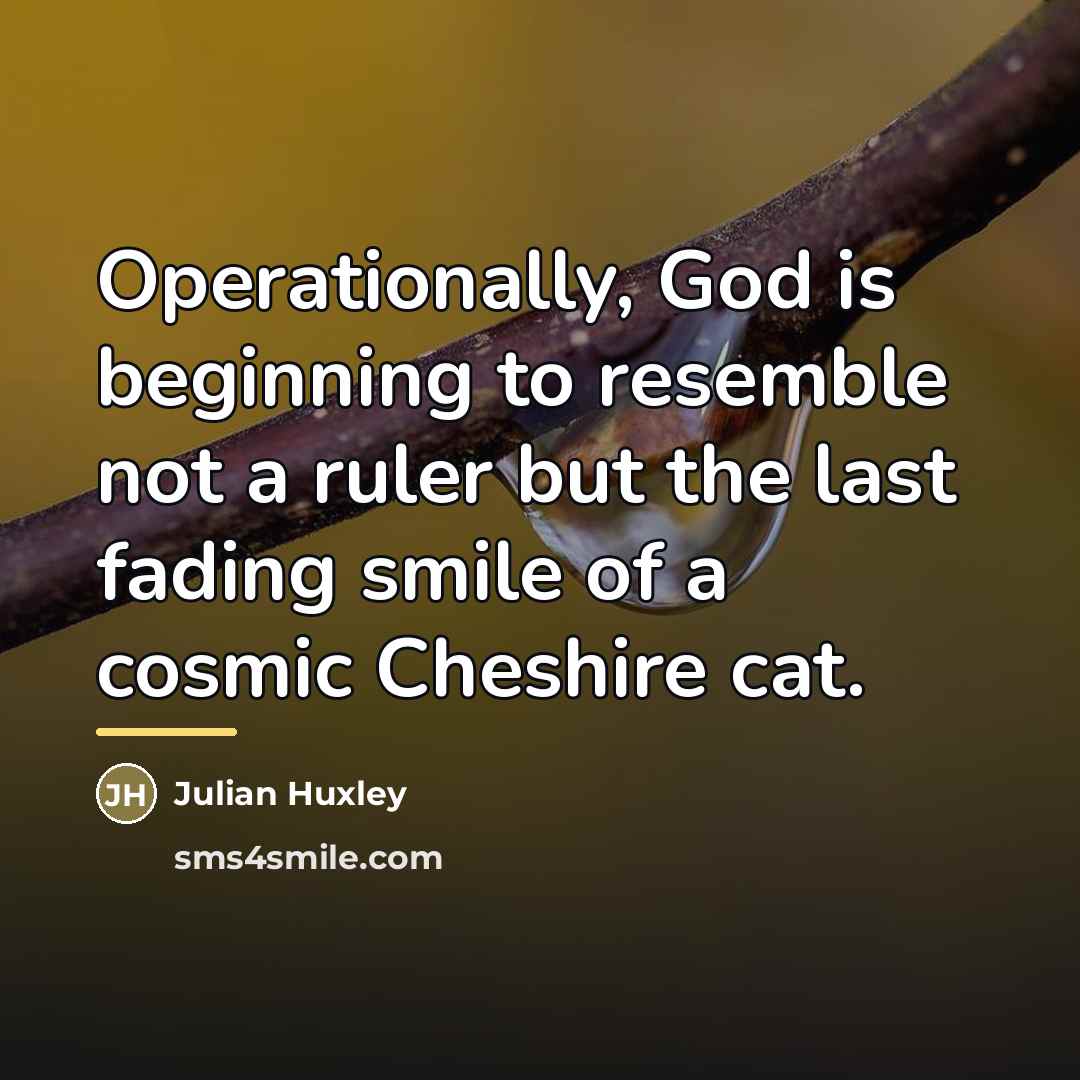 “Operationally, God is beginning to resemble not a ruler but…” quote by Julian Huxley