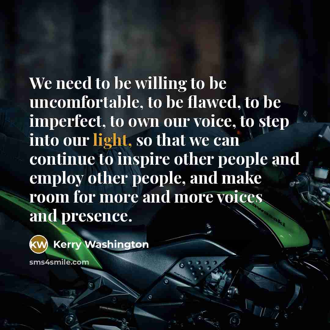 “We need to be willing to be uncomfortable, to be…” quote by Kerry Washington