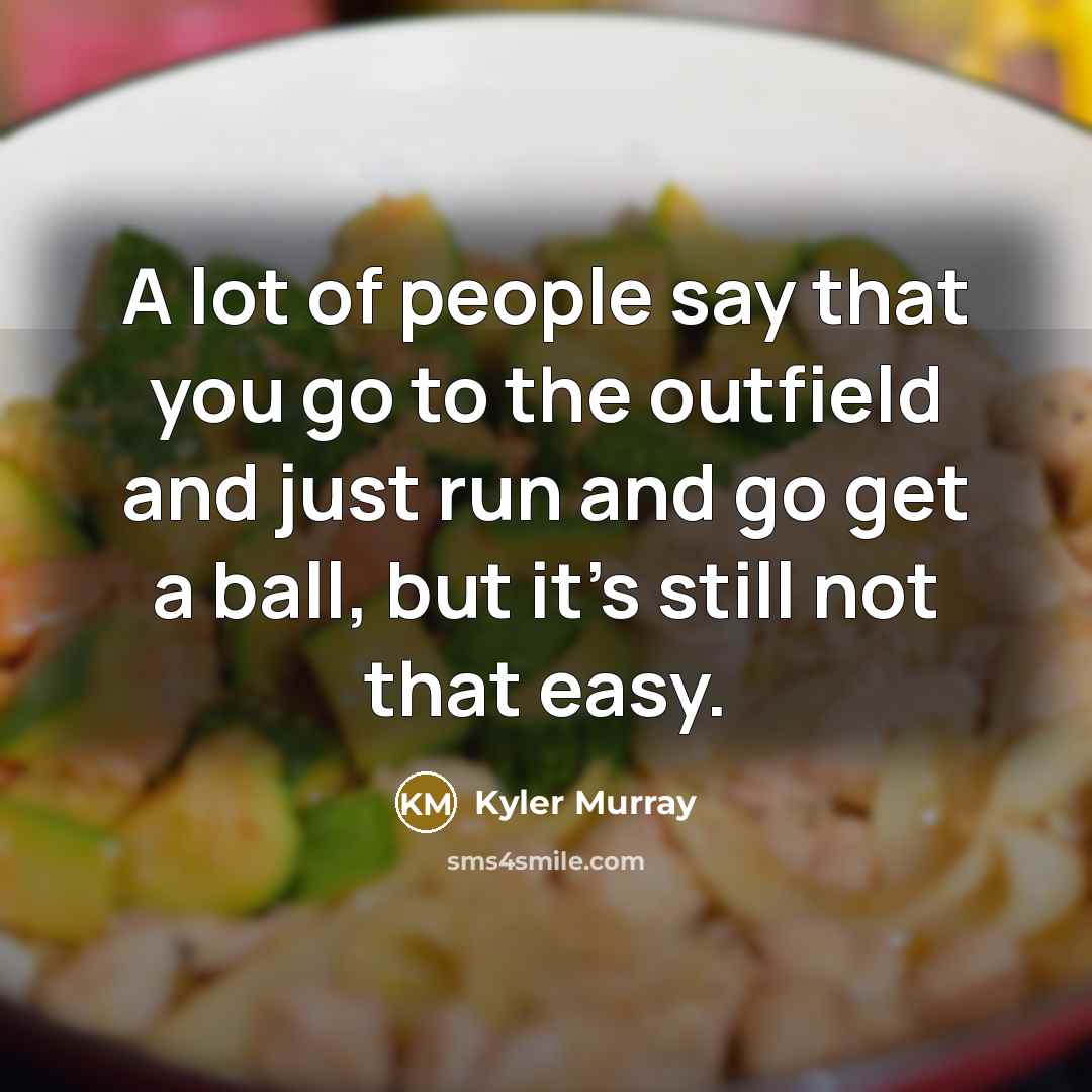 “A lot of people say that you go to the…” quote by Kyler Murray