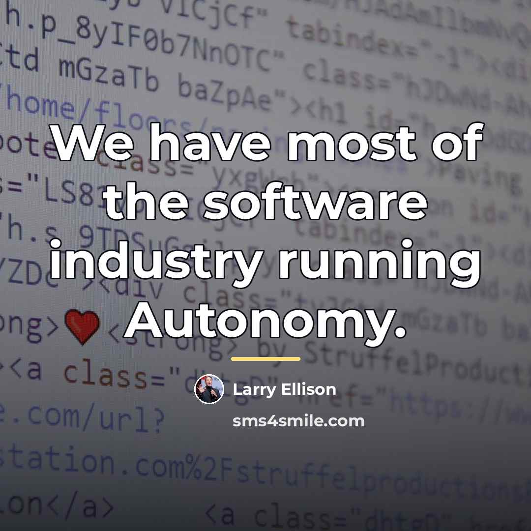 “We have most of the software industry running Autonomy.…” quote by Larry Ellison