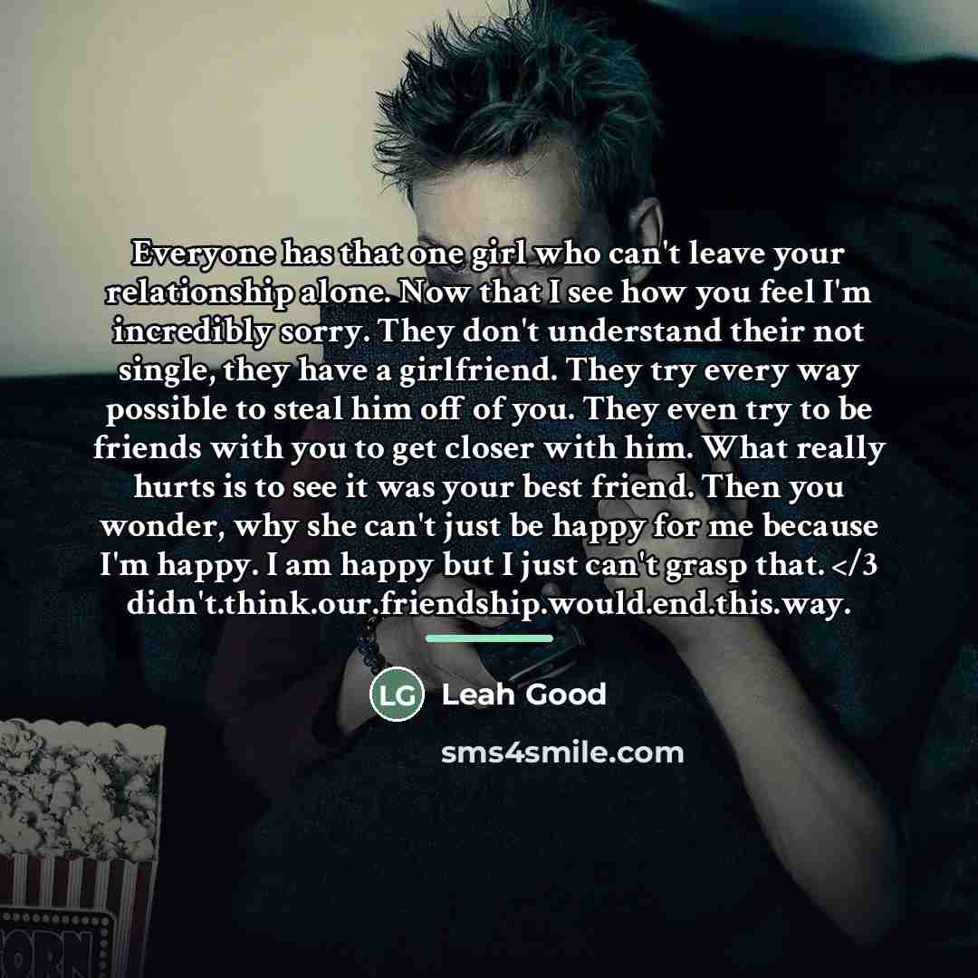 “Everyone has that one girl who can't leave your relationship…” quote by Leah Good