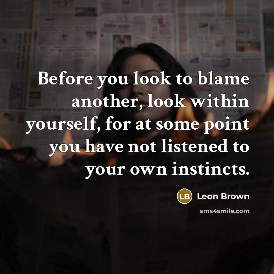 “Before you look to blame another, look within yourself, for…” quote by Leon Brown